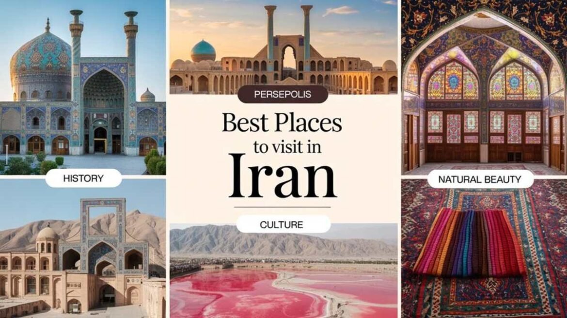Best Places to Visit in Iran for History, Culture, and Natural Beauty_